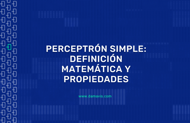 Perceptrón simple: definición matemática y propiedades