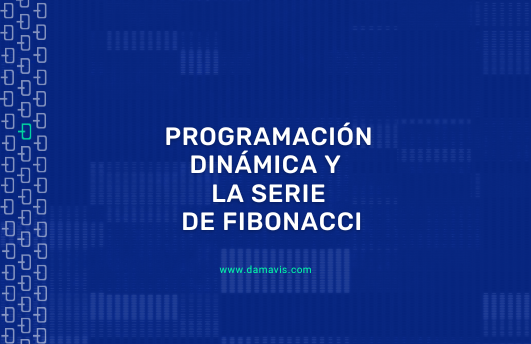Programación dinámica y la serie de Fibonacci