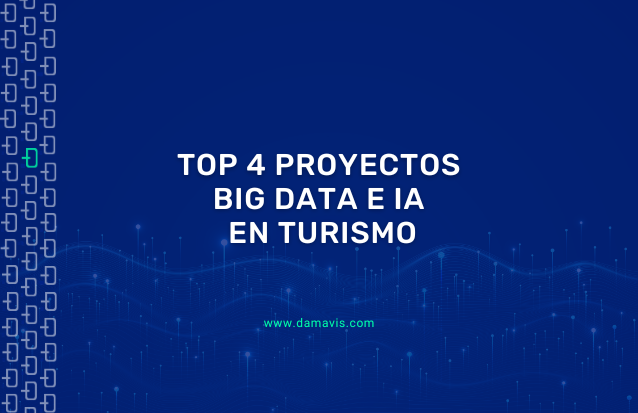 Top 4 proyectos de Big Data e Inteligencia Artificial en el sector turístico