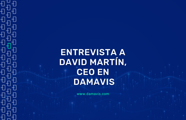 Entrevista a David Martín, CEO en Damavis