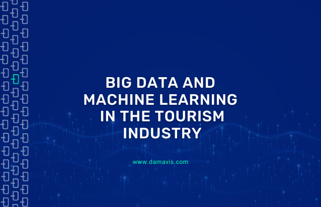 Benefits of using Big Data and Machine Learning in the tourism industry