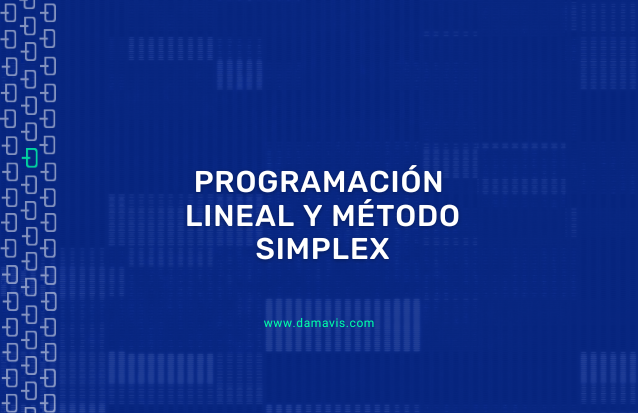 Programación Lineal y Método Simplex