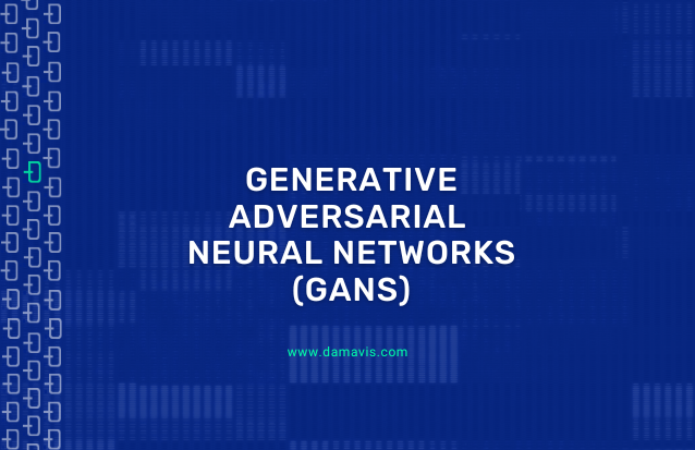 Generative Adversarial Neural Networks (GANs)