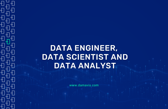 Data Engineer, Data Scientist and Data Analyst, what is the difference?
