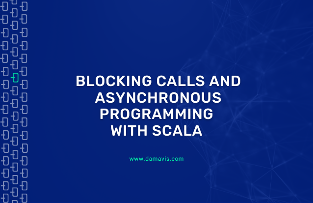 Blocking calls and asynchronous programming with Scala 