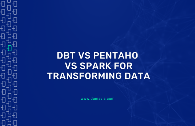Differences between DBT, Pentaho and Spark for transforming data