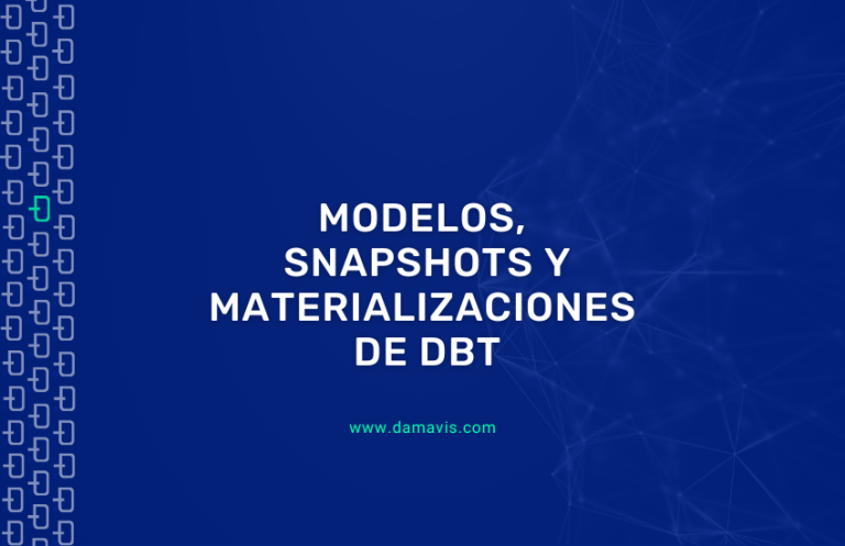 Modelos, Snapshots y Materializaciones de DBT