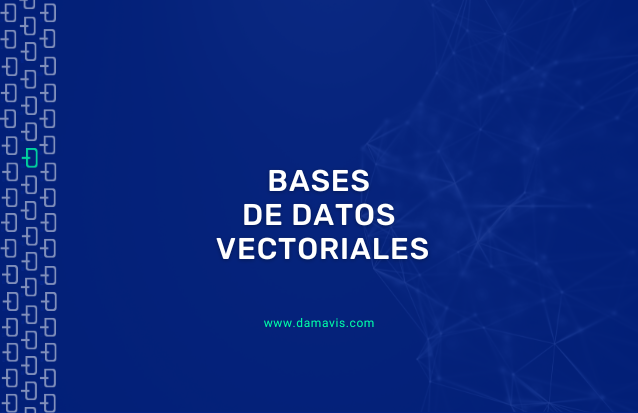 Bases de datos vectoriales: ¿Qué es y cómo funciona?