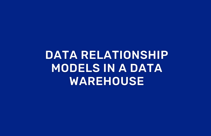 Data relationship models in a Data Warehouse