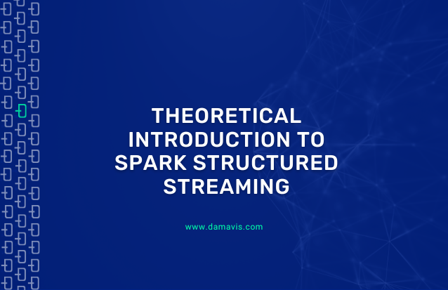 Theoretical introduction to Spark Structured Streaming