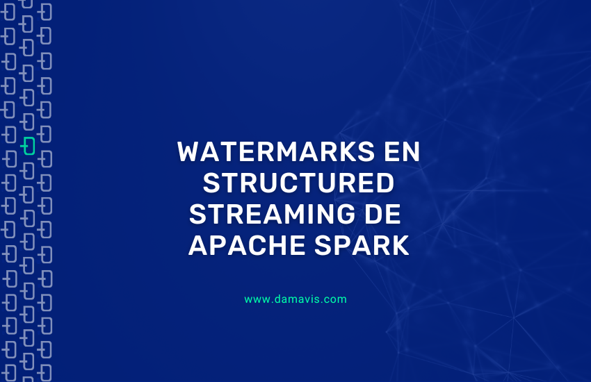 Watermarks en Structured Streaming de Apache Spark