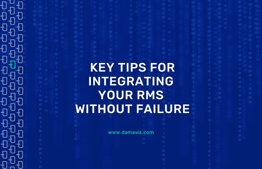 Key tips for integrating your RMS without failure