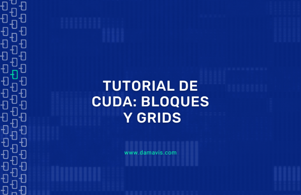 Tutorial de CUDA - Bloques y grids