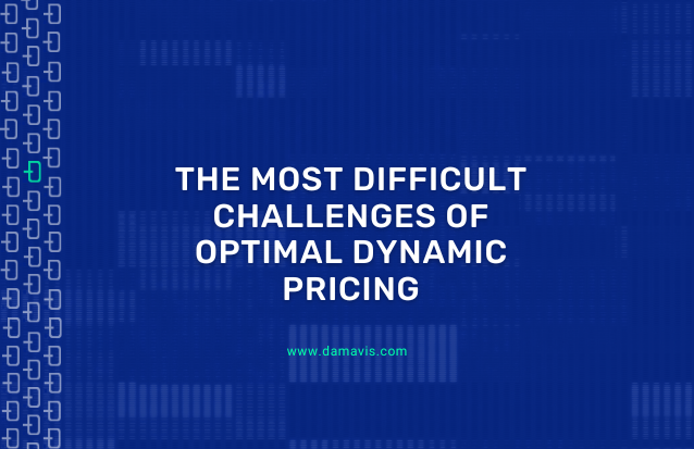 The most difficult challenges of optimal Dynamic Pricing