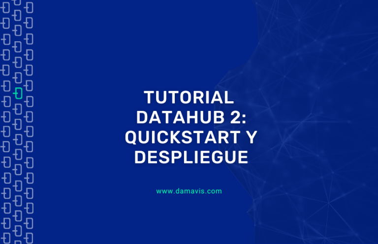 Serie DataHub 2 - QuickStart y Despliegue