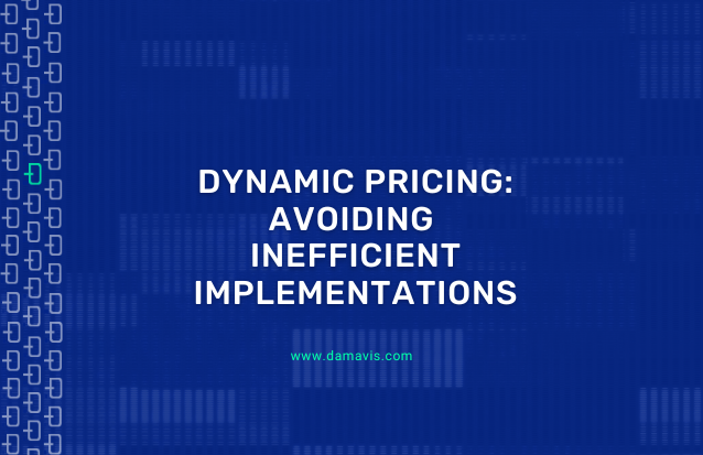 Dynamic Pricing: Avoiding inefficient implementations