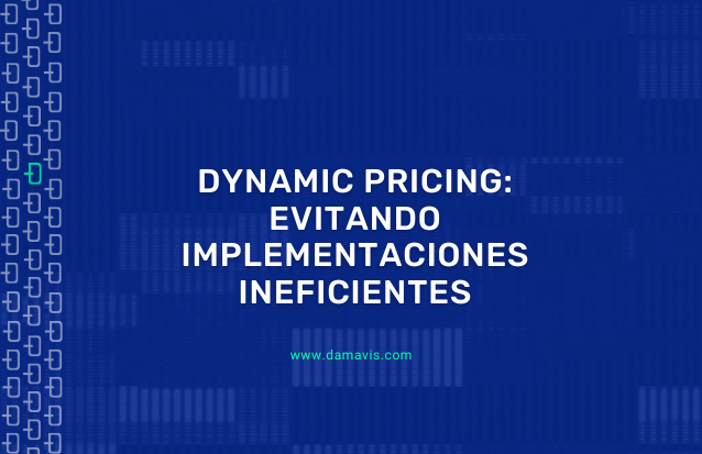 Dynamic Pricing: Evitando implementaciones ineficientes