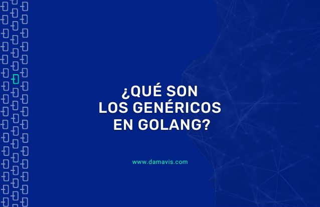 ¿Qué son los genéricos en Golang?