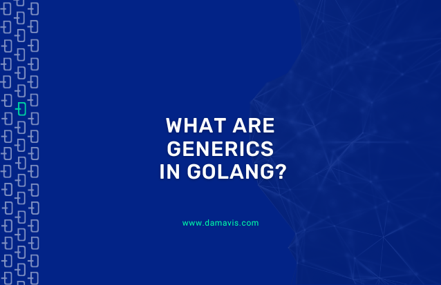 What are generics in Golang?