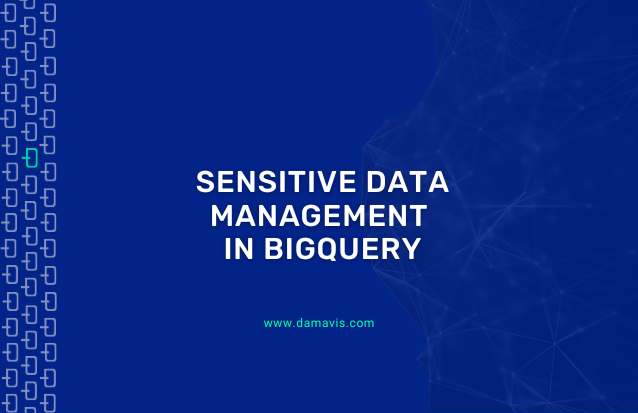 Sensitive data management in BigQuery