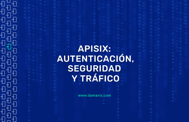 APISIX: Autenticación, seguridad y tráfico