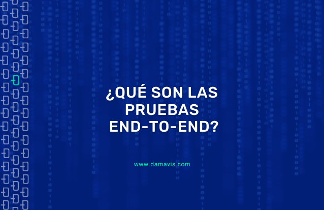 ¿Qué son las pruebas end-to-end?