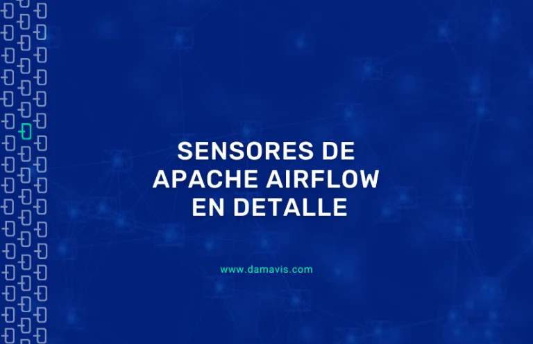 Sensores en Apache Airflow en detalle: Qué son, cómo usarlos y ejemplos
