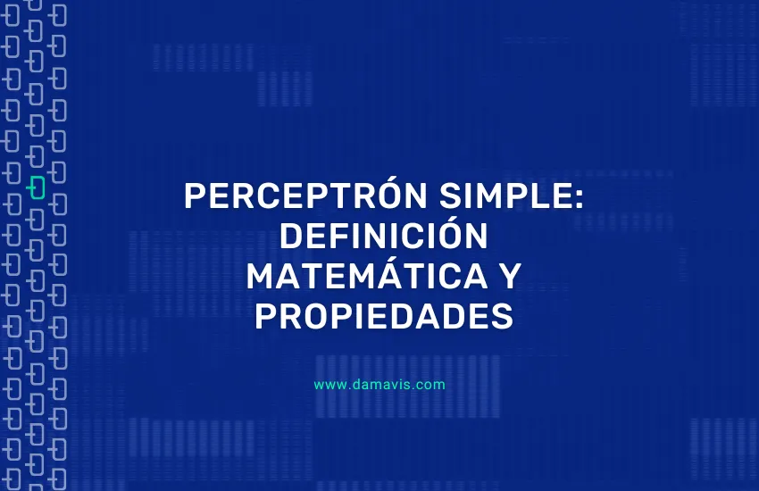 Perceptrón Simple: Definición matemática y propiedades