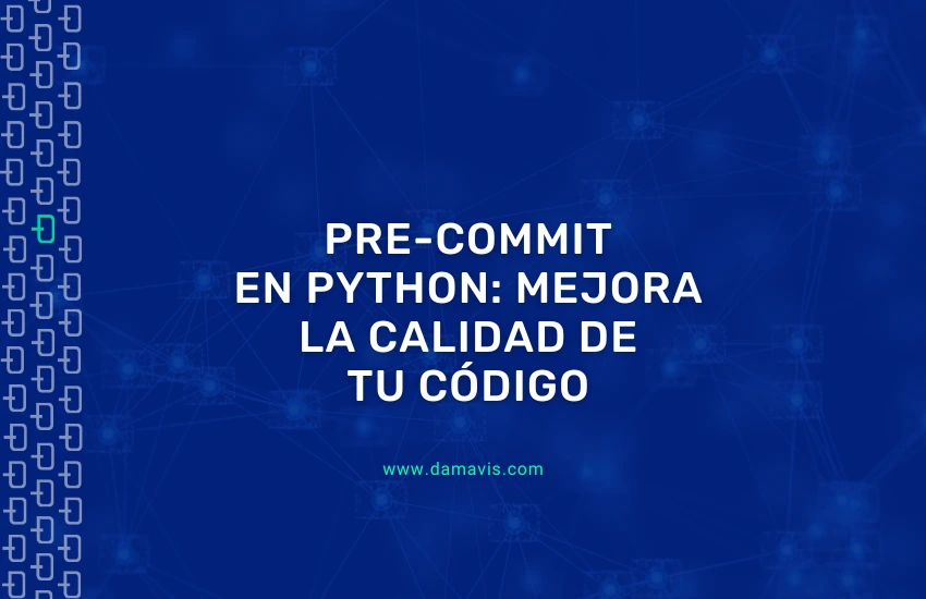 Pre-commit en Python: Mejora la calidad de tu código