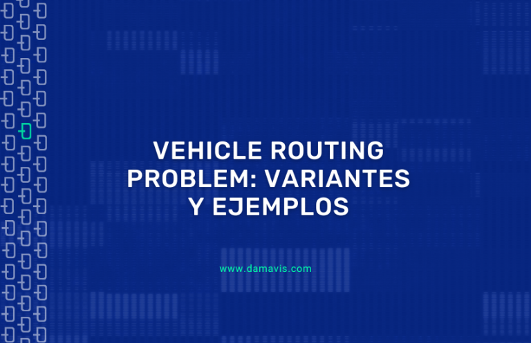 Vehicle Routing Problem: Variantes y ejemplos