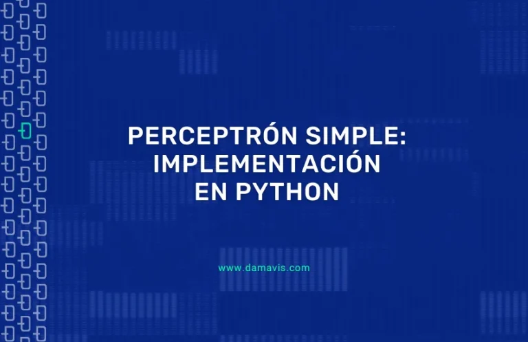El perceptrón simple: Guía de implementación paso a paso en Python
