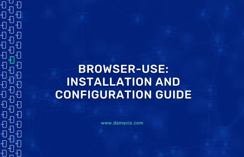 Step-by-step guide for installing and configuring Browser-use