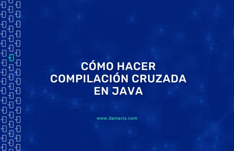 Cómo hacer compilación cruzada en Java paso a paso con ejemplos