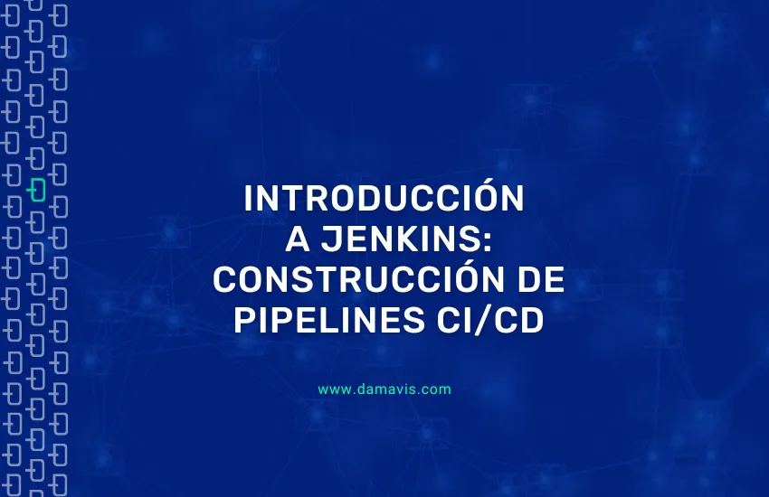 Introducción a Jenkins: Construcción de Pipelines CI/CD