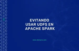Por qué y cómo evitar las UDFs en Apache Spark para su optimización