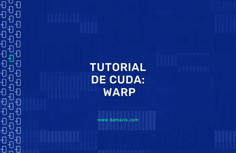 Tutorial de CUDA: Qué es y cómo funciona un Warp