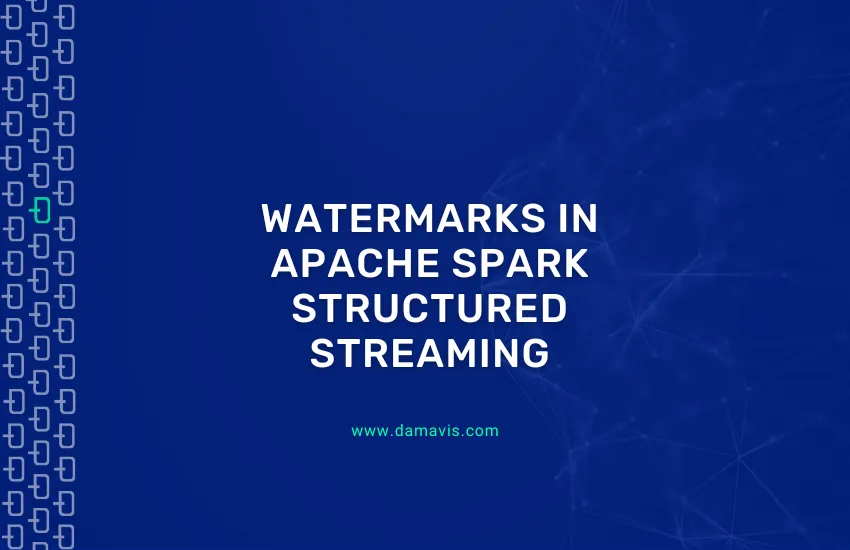 Watermarks in Apache Spark Structured Streaming
