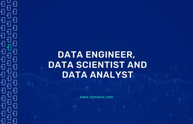 Differences between Data Engineer, Data Scientist, and Data Analyst