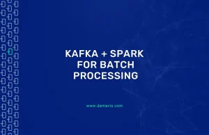 Kafka + Spark for batch processing