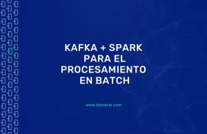 Kafka + Spark para el procesamiento en batch