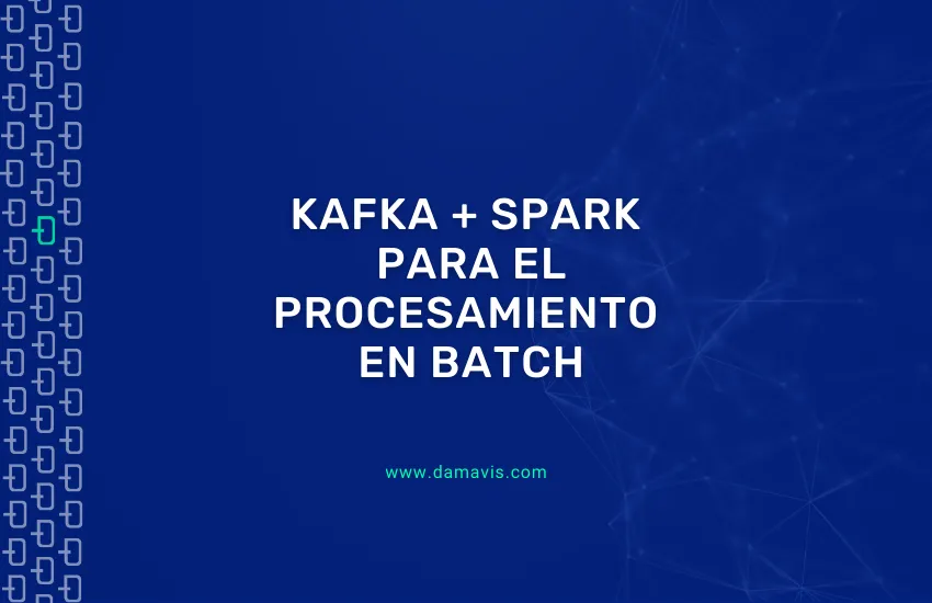 Kafka + Spark para el procesamiento en batch