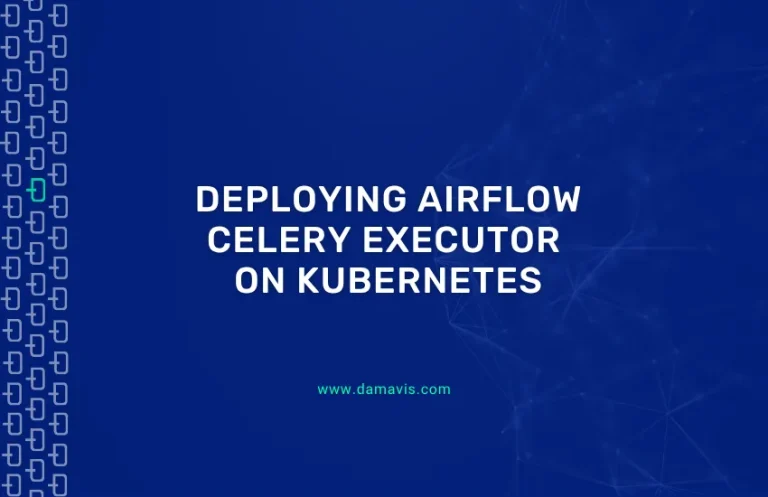 Deploying Airflow: CeleryExecutor on Kubernetes