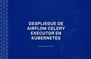 Despliegue de Airflow: CeleryExecutor en Kubernetes