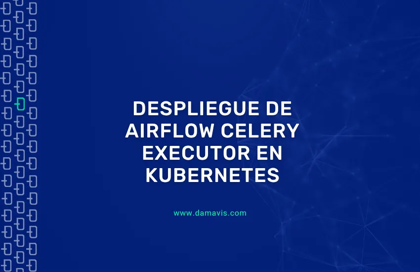 Despliegue de Airflow: CeleryExecutor en Kubernetes