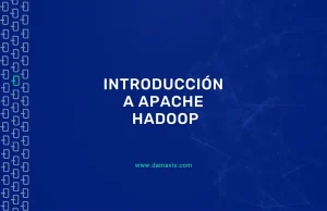 Introducción a Apache Hadoop y primeros pasos