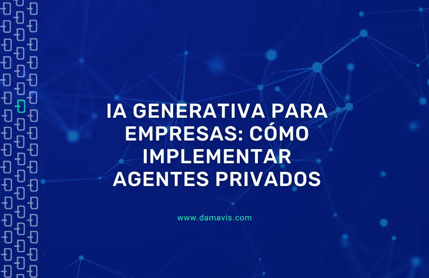IA generativa para empresa: Cómo implementar agentes privados