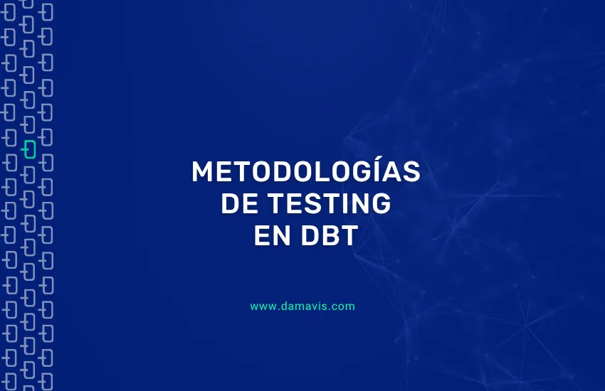 Testing en DBT: Guía completa de metodologías
