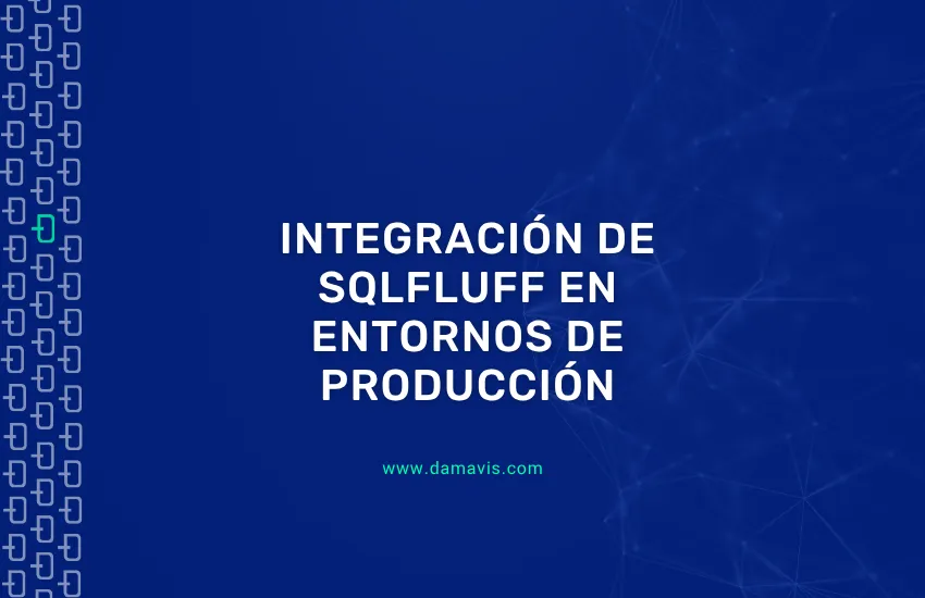 Integración de SQLFluff en entornos de producción